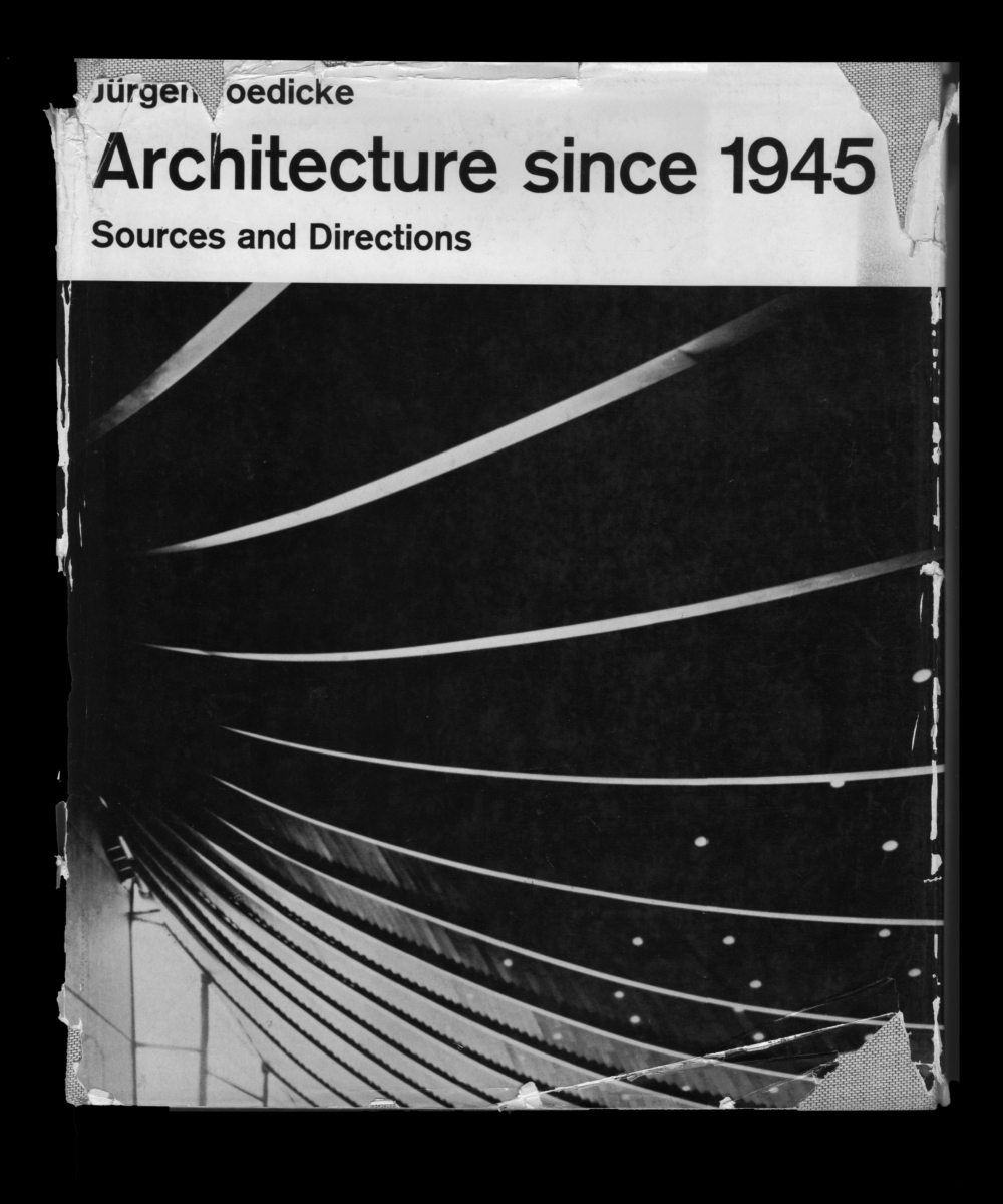 Juergen Joedicke: Architecture since 1945: sources and directions (London: Pall Mall Press 1969)