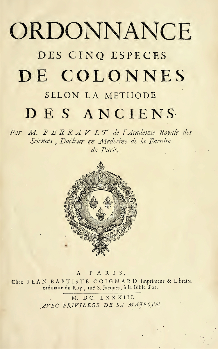 Claude Perrault: Ordonnance des cinq especes de colonnes selon la methode des anciens (Paris 1683)