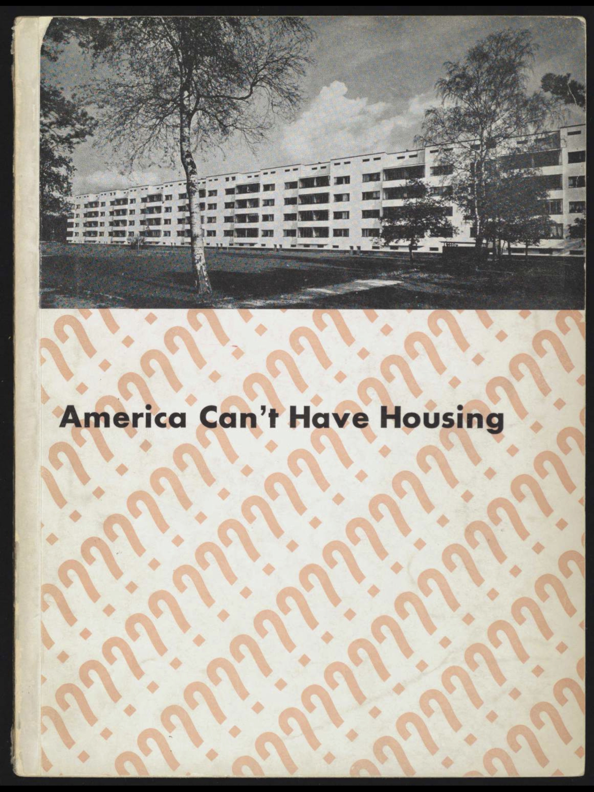 America can't have housing (The Museum of Modern Art, New York 1934).  Cover illustration of Siemensttadt Housing, Berlin (1929-34), designed by Walter Gropius.